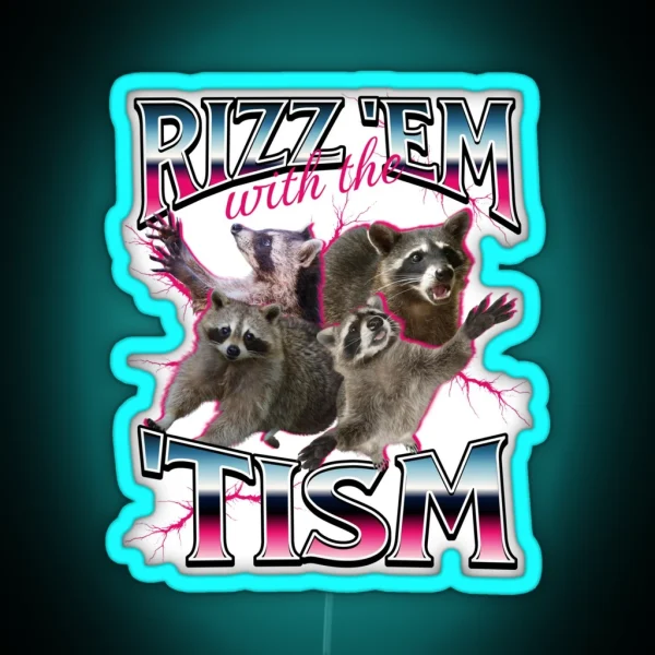 Rizz Em With The Tism Meme Funny Autism Racoon In RGB Neon Sign