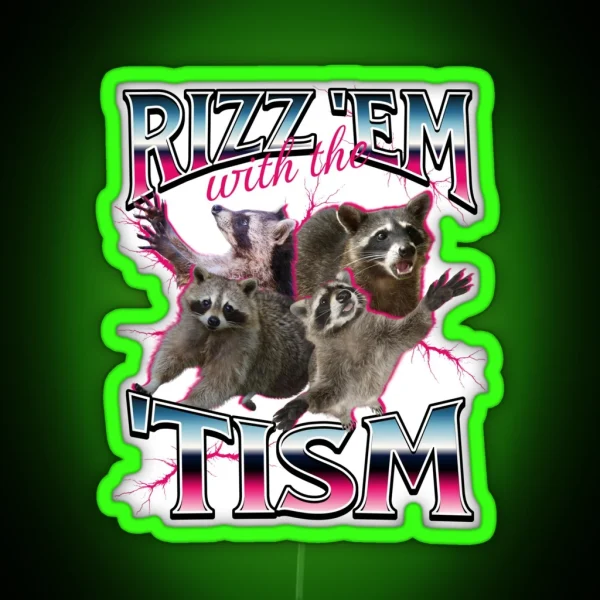 Rizz Em With The Tism Meme Funny Autism Racoon In RGB Neon Sign