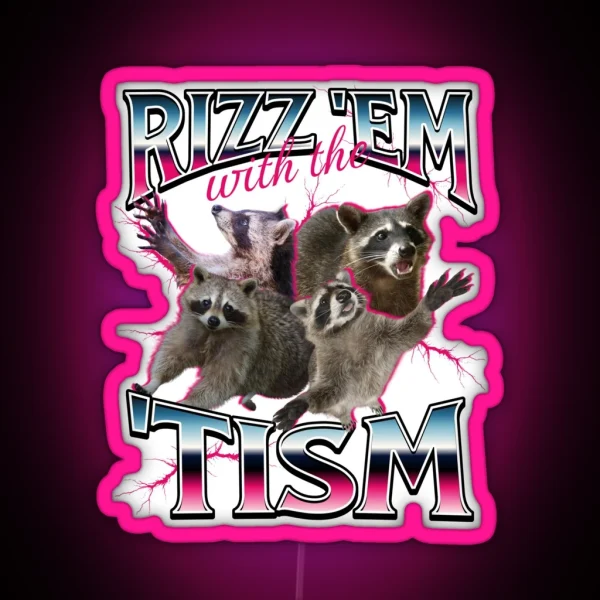 Rizz Em With The Tism Meme Funny Autism Racoon In RGB Neon Sign