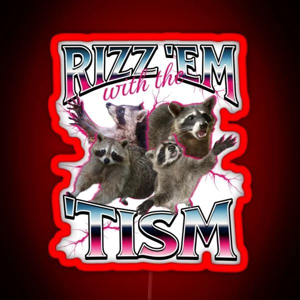 Rizz Em With The Tism Meme Funny Autism Racoon In RGB Neon Sign