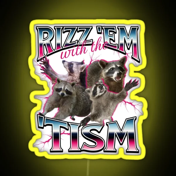 Rizz Em With The Tism Meme Funny Autism Racoon In RGB Neon Sign