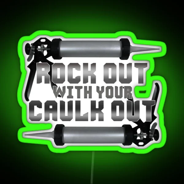 Rock Out With Your Caulk Out RGB Neon Sign