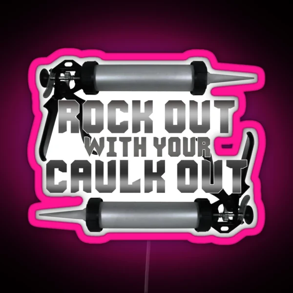 Rock Out With Your Caulk Out RGB Neon Sign