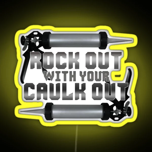 Rock Out With Your Caulk Out RGB Neon Sign