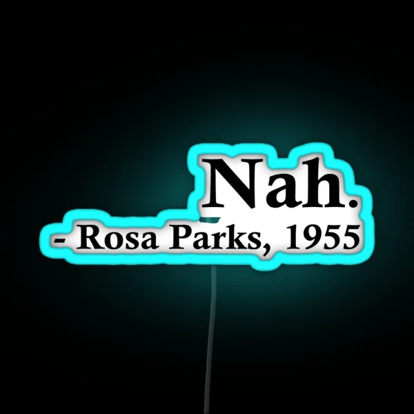 Rosa Parks Nah RGB Neon Sign