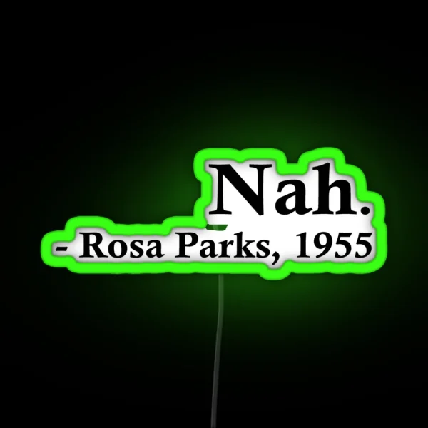 Rosa Parks Nah RGB Neon Sign