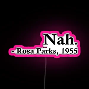 Rosa Parks Nah RGB Neon Sign