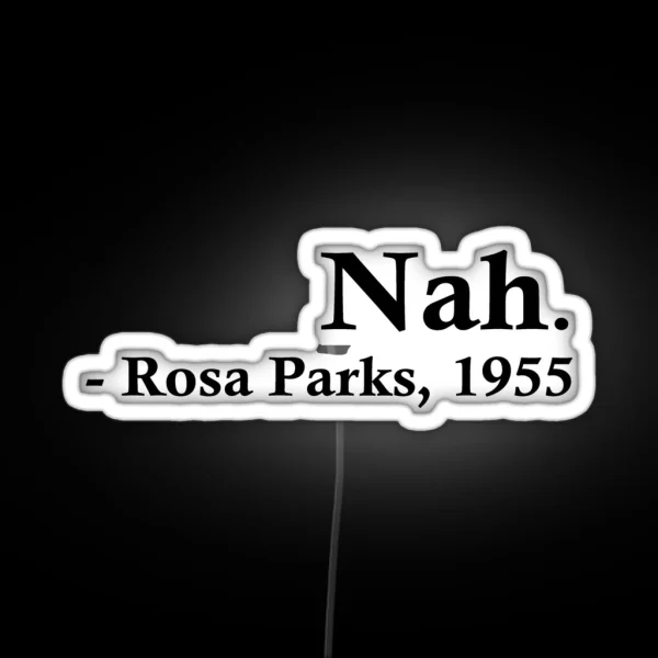 Rosa Parks Nah RGB Neon Sign