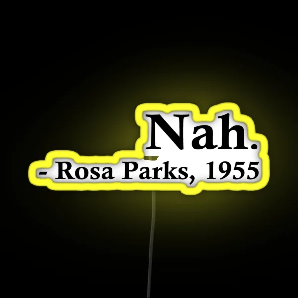 Rosa Parks Nah RGB Neon Sign