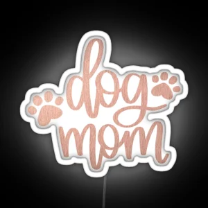 Rose Gold Dog Mom RGB Neon Sign