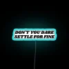 Neon Wall Sign Quote: Unapologetic Minimalism 'Don't Settle for Fine'