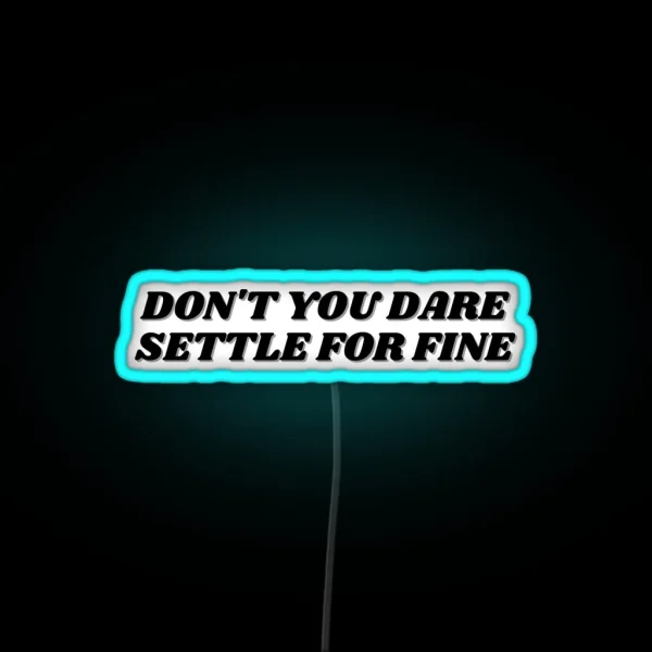 Roy Kent Don T You Dare Settle For Fine RGB Neon Sign