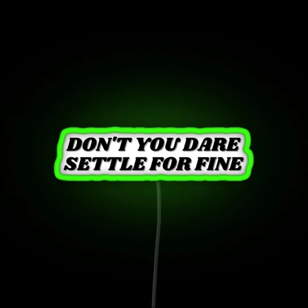 Roy Kent Don T You Dare Settle For Fine RGB Neon Sign