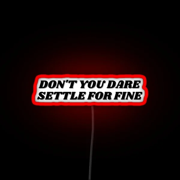 Roy Kent Don T You Dare Settle For Fine RGB Neon Sign