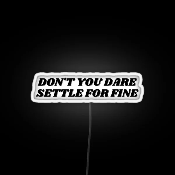 Roy Kent Don T You Dare Settle For Fine RGB Neon Sign