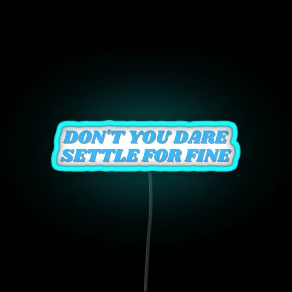 Roy Kent Don T You Dare Settle For Fine RGB Neon Sign