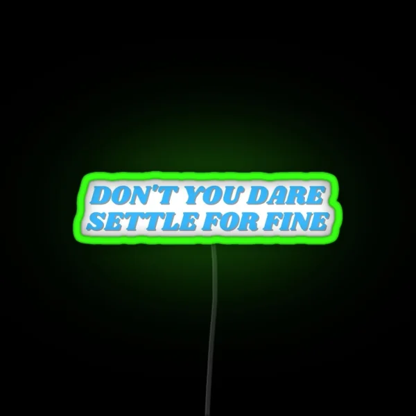 Roy Kent Don T You Dare Settle For Fine RGB Neon Sign