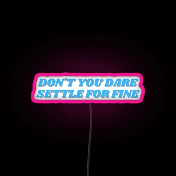 Roy Kent Don T You Dare Settle For Fine RGB Neon Sign