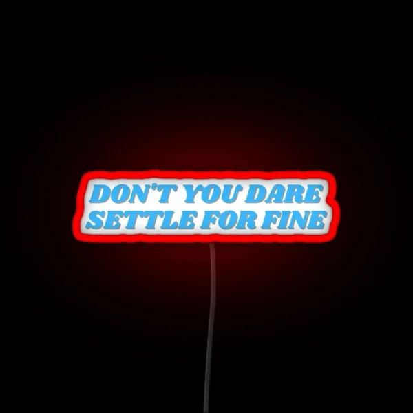 Roy Kent Don T You Dare Settle For Fine RGB Neon Sign