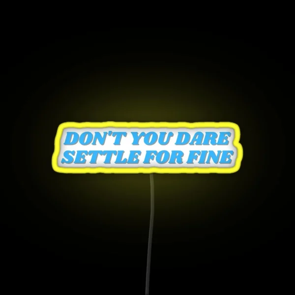 Roy Kent Don T You Dare Settle For Fine RGB Neon Sign