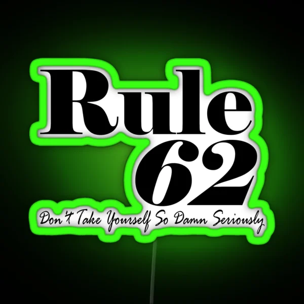 Rule 62 Alcoholics Anonymous Tradition RGB Neon Sign
