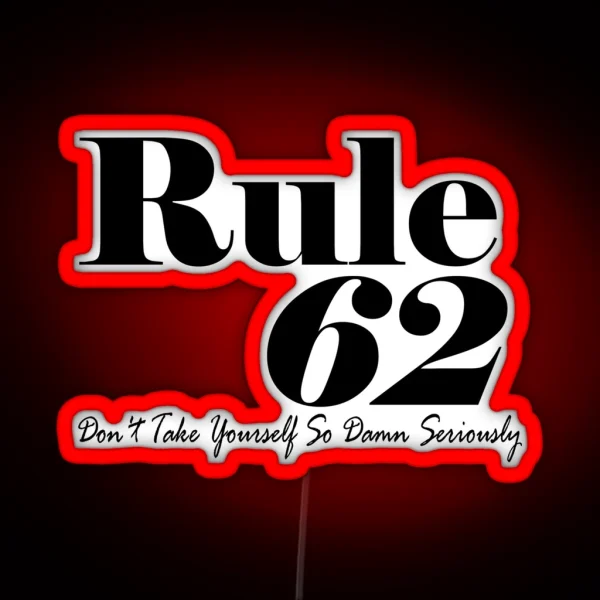 Rule 62 Alcoholics Anonymous Tradition RGB Neon Sign