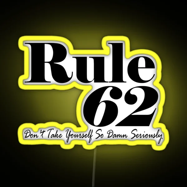 Rule 62 Alcoholics Anonymous Tradition RGB Neon Sign