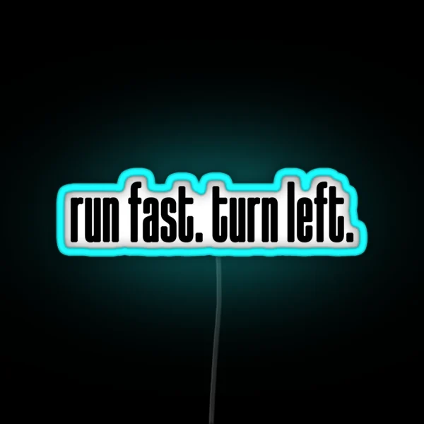 Run Fast Turn Left RGB Neon Sign