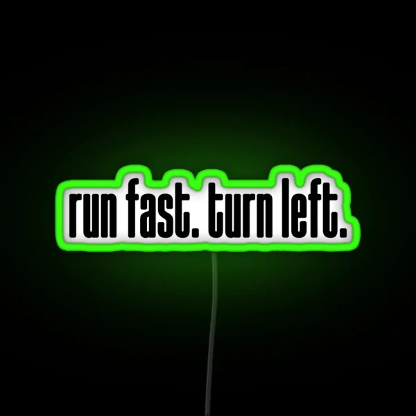 Run Fast Turn Left RGB Neon Sign