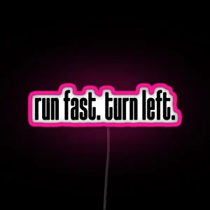 Run Fast Turn Left RGB Neon Sign