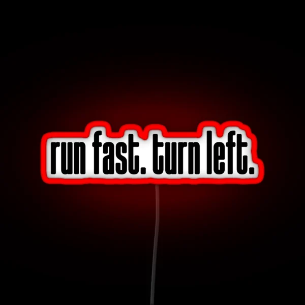 Run Fast Turn Left RGB Neon Sign