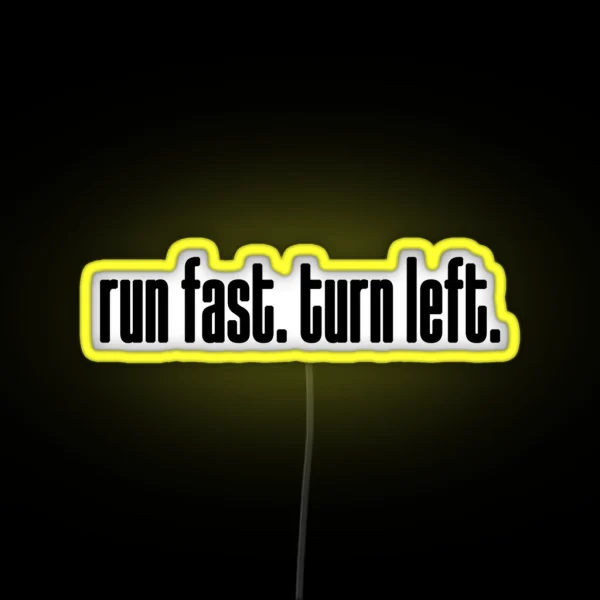 Run Fast Turn Left RGB Neon Sign
