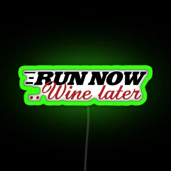 Run Now Wine Later Wine Drinker RGB Neon Sign