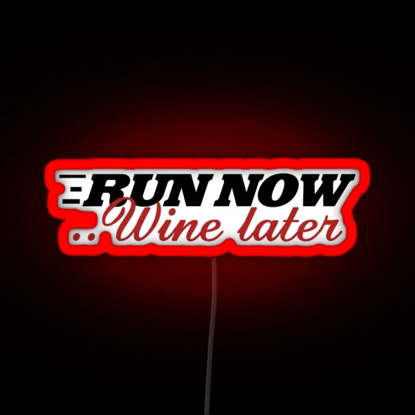 Run Now Wine Later Wine Drinker RGB Neon Sign