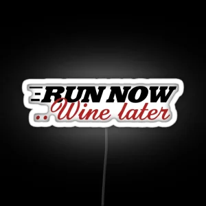 Run Now Wine Later Wine Drinker RGB Neon Sign