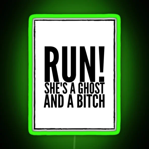 Run She S A Ghost And A Bitch RGB Neon Sign