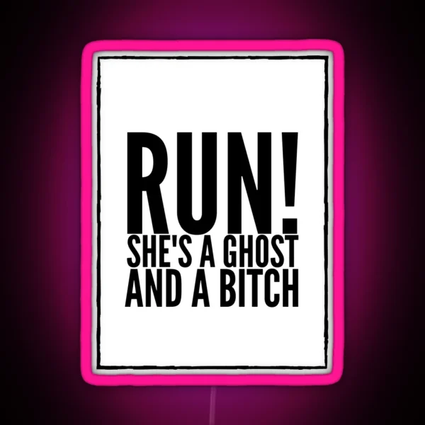 Run She S A Ghost And A Bitch RGB Neon Sign