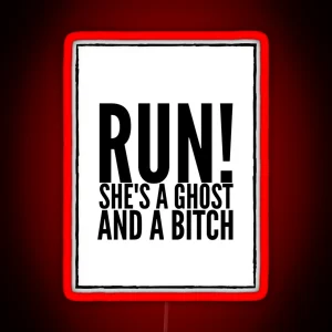 Run She S A Ghost And A Bitch RGB Neon Sign