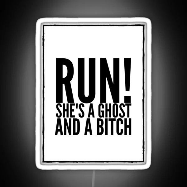 Run She S A Ghost And A Bitch RGB Neon Sign