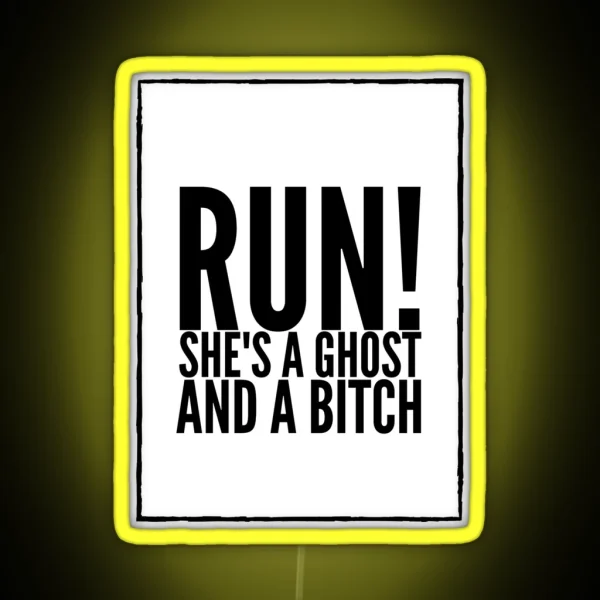 Run She S A Ghost And A Bitch RGB Neon Sign