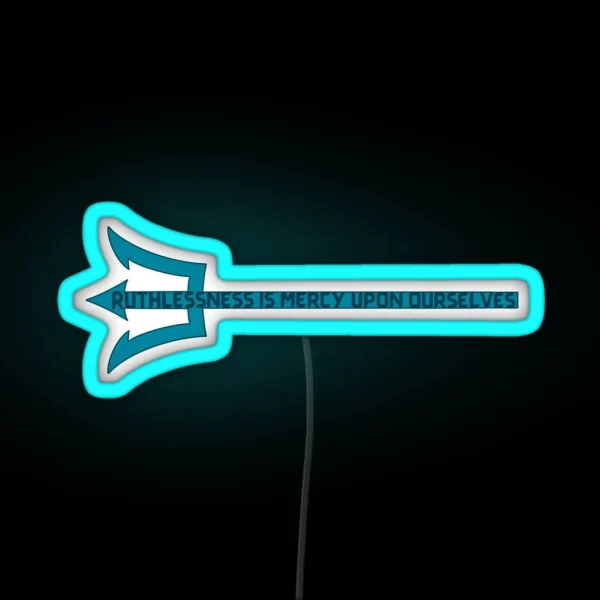 Ruthlessness Is Mercy RGB Neon Sign