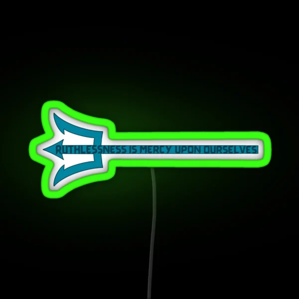 Ruthlessness Is Mercy RGB Neon Sign