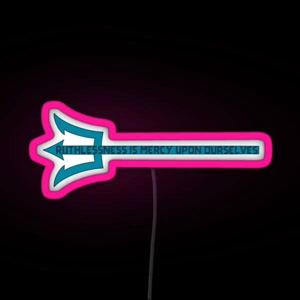 Ruthlessness Is Mercy RGB Neon Sign