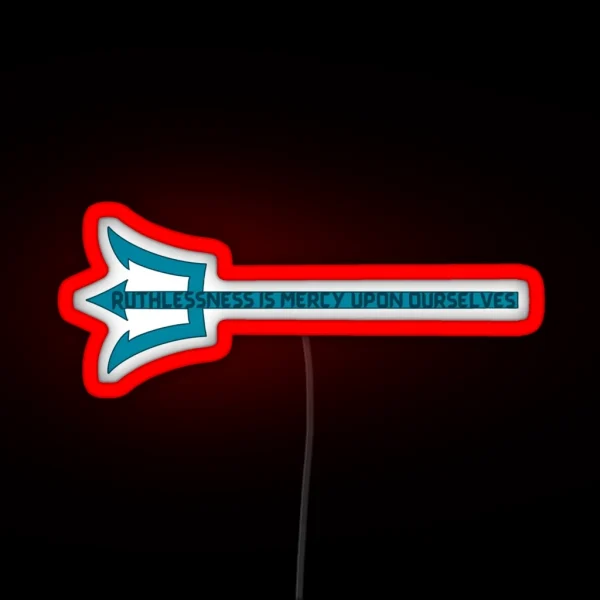 Ruthlessness Is Mercy RGB Neon Sign