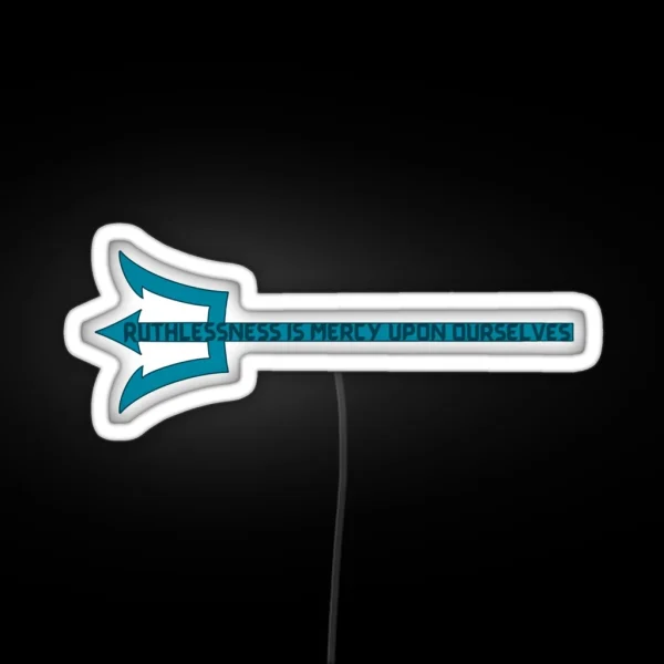 Ruthlessness Is Mercy RGB Neon Sign