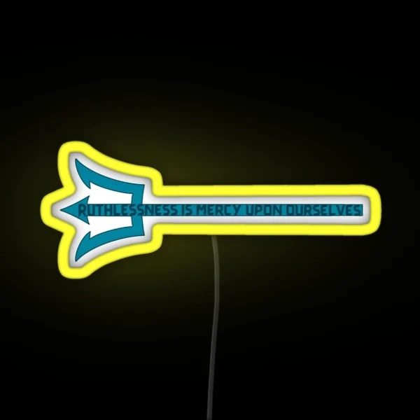Ruthlessness Is Mercy RGB Neon Sign