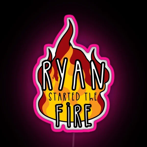 Ryan Started The Fire RGB Neon Sign