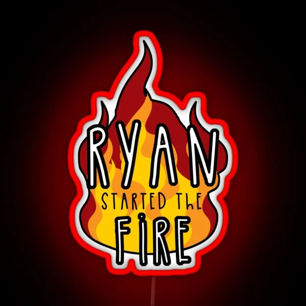 Ryan Started The Fire RGB Neon Sign