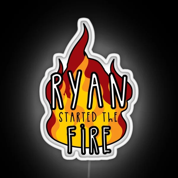 Ryan Started The Fire RGB Neon Sign