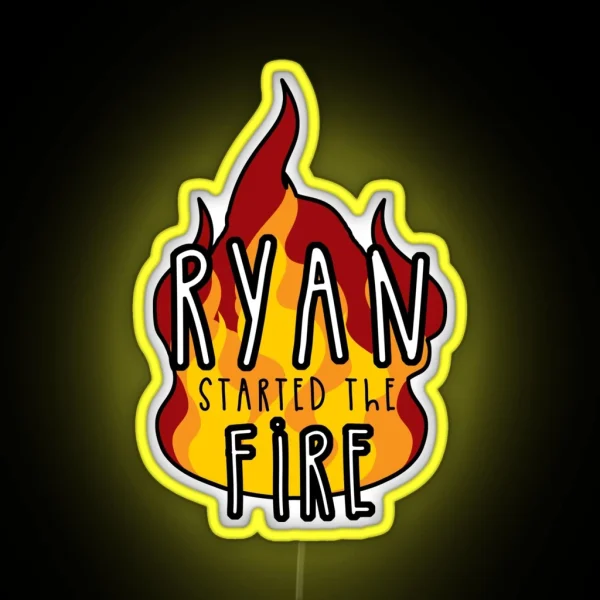 Ryan Started The Fire RGB Neon Sign